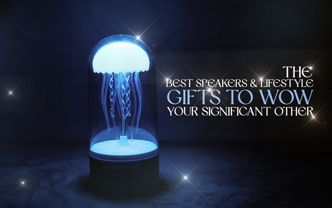 The Best Speakers and Lifestyle Gifts to Impress Your Significant Other